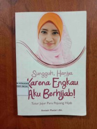 SUNGGUH, HANYA KARENA ENGKAU AKU BERHIJAB!