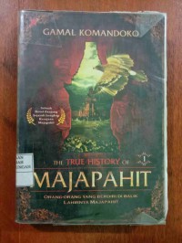 THE TRUE HISTORI OF MAJAPAHIT